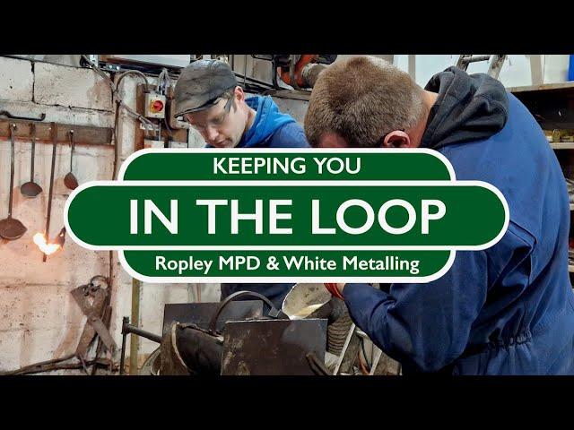 Keeping You In The Loop - Ropley MPD & White Metalling