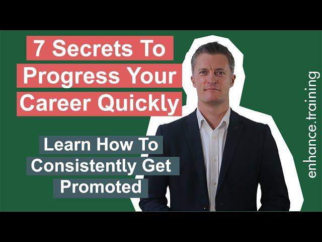 7 Secrets To Progress Your Career Quickly - Consistently Get Promoted