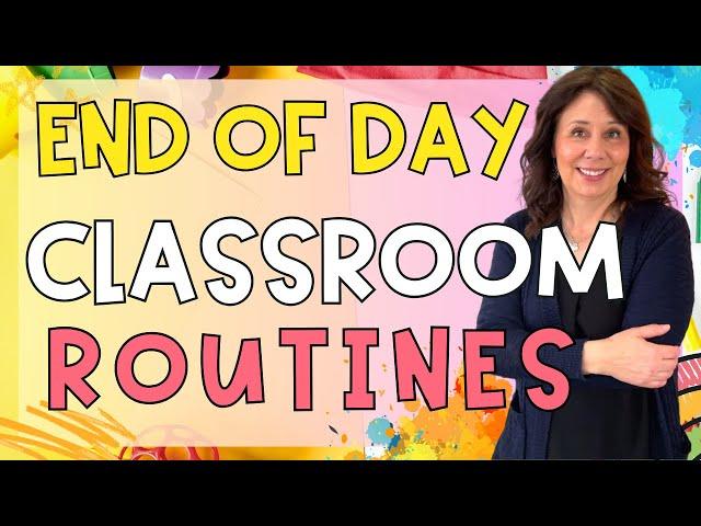 Effective & Fun - End Of The Day Classroom Routines Kindergarten - First-Grade Classroom Management