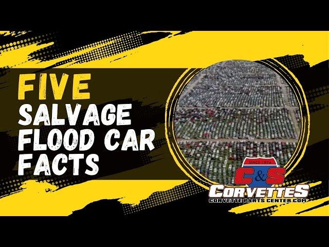 5 Salvage Flood Car Facts / C&S Corvettes