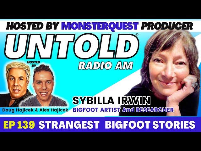 Strangest Bigfoot Stories with Bigfoot Artist and Researcher Sybilla Irwin | Untold Radio AM #139