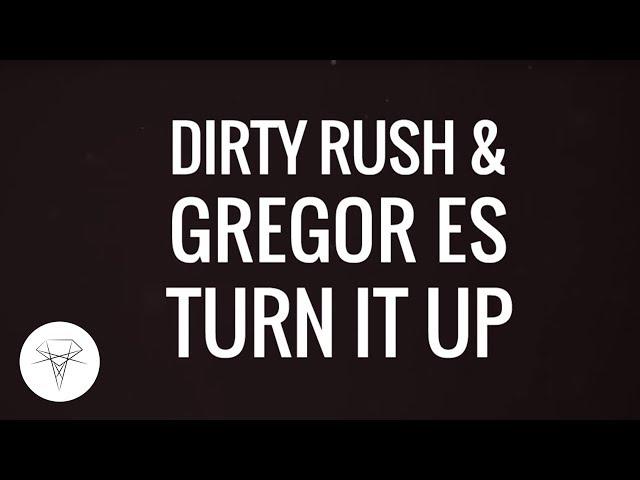 Dirty Rush & Gregor Es - Turn It Up