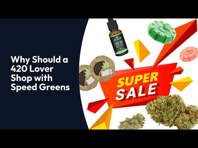 Speed Greens | 420 Lover