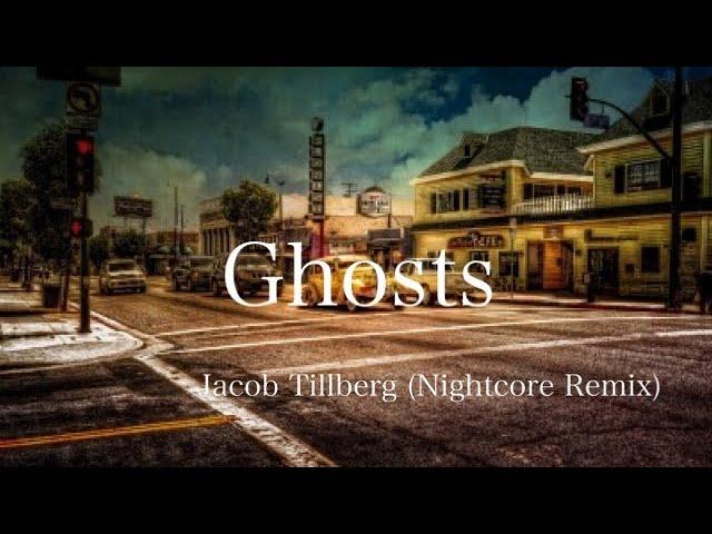 【意訳】あの日君を見たんだけどあれは幽霊だったのかな　Ghosts / Jacob Tillberg (Nightcore Remix)