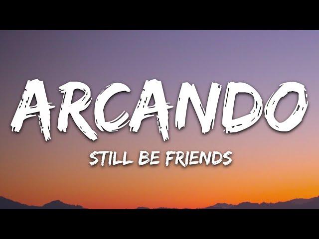 Arcando - Still Be Friends (Lyrics)