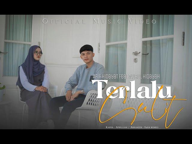 Arief Hidayat Ft Nurul Hidayah - Terlalu Sulit ( Official Music Video )