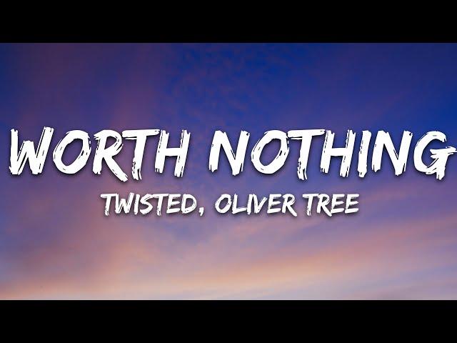 TWISTED, Oliver Tree - WORTH NOTHING (Lyrics)