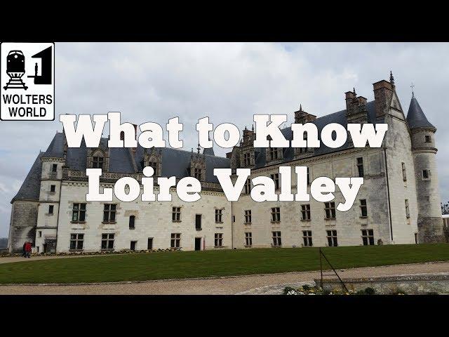 Visit Loire Valley - What to Know Before Your Visit The Loire Valley, France