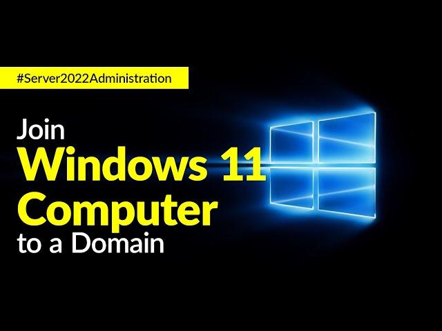 How to Join Windows 11 to a Windows Server 2022 Domain | Kou Louise Academy