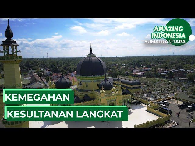 Jejak Sejarah Kemegahan Kesultanan Langkat | Amazing Indonesia Sumatra Utara