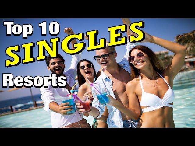 Top 10 SINGLES Resorts