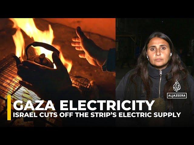 Israel cuts off electricity supply to Gaza after week-long blockade of goods