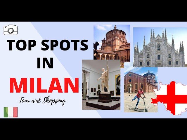 Top Spots in Milan  -  5  Top Sights and 5  Best places to Shop in MILAN