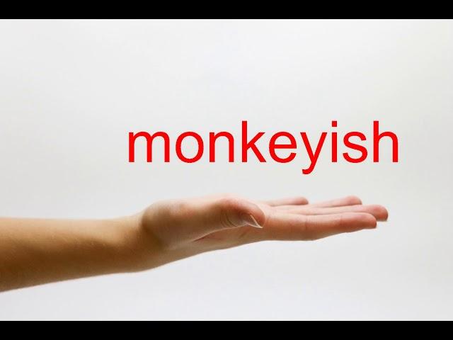 How to Pronounce monkeyish - American English