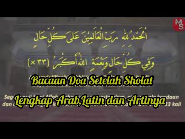 BACAAN DOA LENGKAP SETELAH SHOLAT WAJIB LIMA WAKTU | LATIN DAN TERJEMAHAN INDONESIA