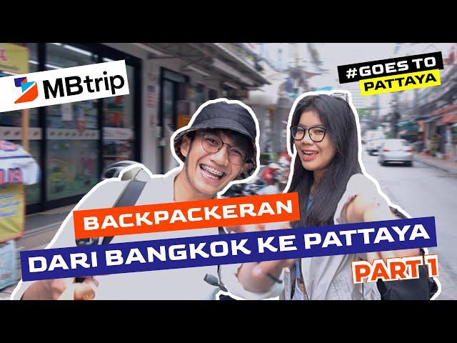 BACKPACKERAN DARI BANGKOK KE PATTAYA MURAH BANGET!! (KE THAILAND CUMA ABIS 700RB) - DAY 3 PART 1