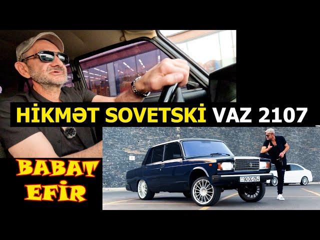 Hikmət Sovetski BABAT VAZ 2107 efirə çıxartdı / EBO EDİŞİN