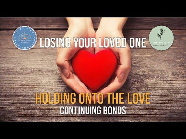 Losing Your Loved One - Holding onto the Love