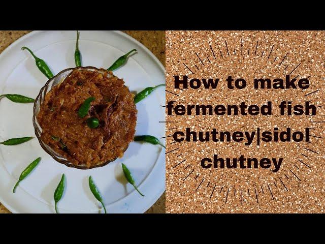 How to make fermented fish chutney| sidol chutney|