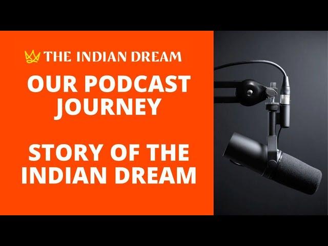 Our Podcast & Newsletter Story || Journey of The Indian Dream Project