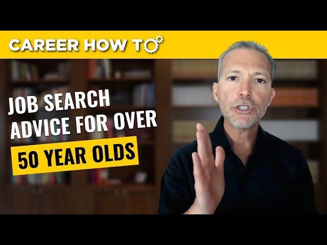 Job Search Advice for Over 50 Year Olds