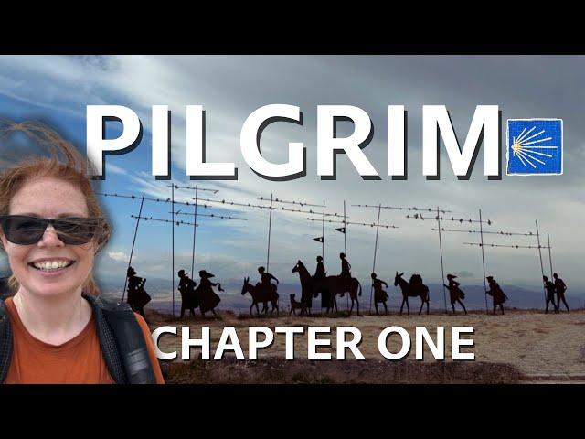 PILGRIM | My Camino de Santiago Journey begins | Chapter 1 Day 1 -7 on the Camino Frances