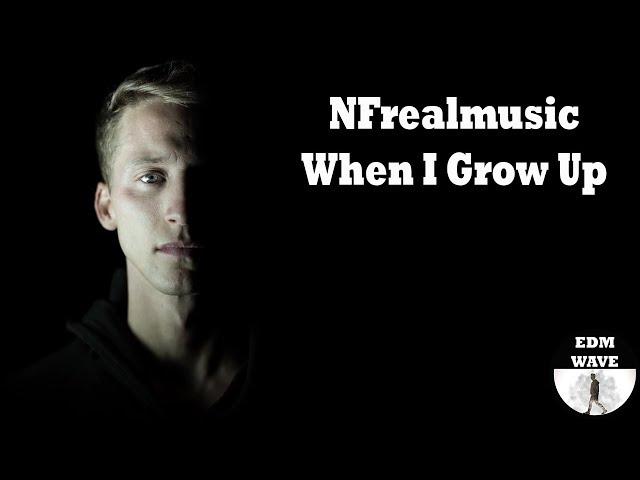 NF - When I Grow Up - EDM WAVE