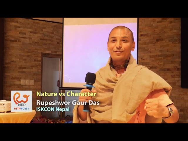Nature vs Character | Rupeshwor Gaur Das | Reta World NEP