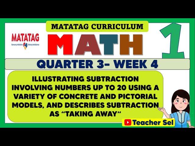 MATH 1 QUARTER 3 WEEK 4 MATATAG -  DESCRIBING SUBTRACTION AS “TAKING AWAY”