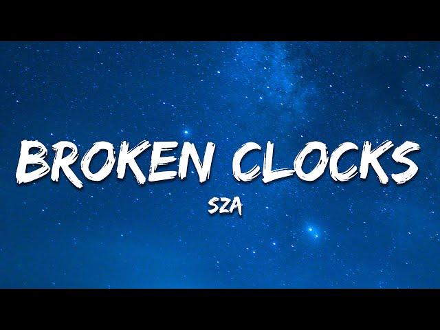 SZA - Broken Clocks (Lyrics)