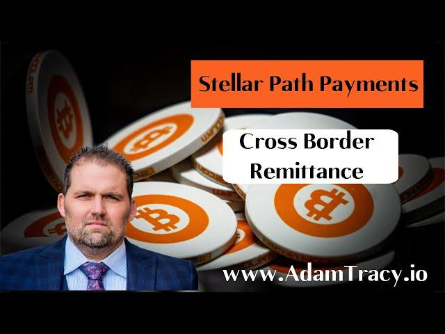 Stellar Path Payments | Cross Border Remittance | Adam Tracy