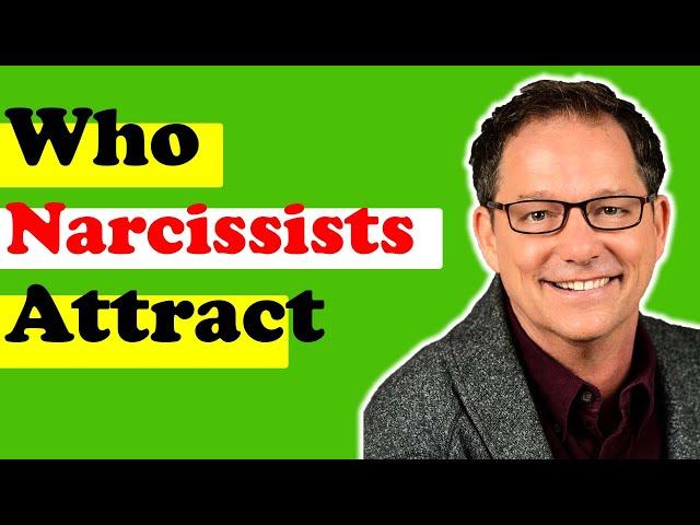 Narcissists Are Attracted To THESE Types Of People