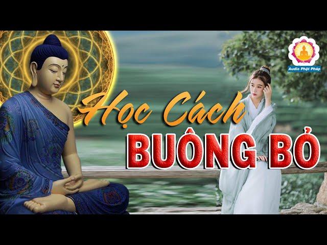 Phật Dạy Học Cách Buông Bỏ, Làm Chủ Bản Thân Thì Lòng Sẽ Thanh Thản An Yên