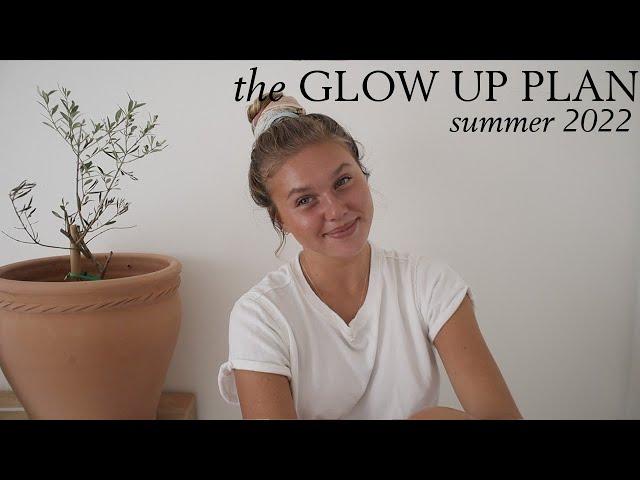 the GLOW UP PLAN summer 2022 | we're getting our skin clear, hair healthy, body toned & doing yoga