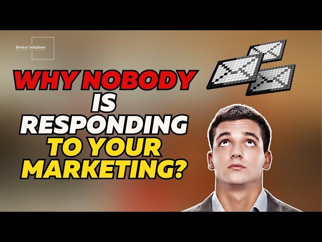 WHY NOBODY IS RESPONDING TO YOUR MARKETING