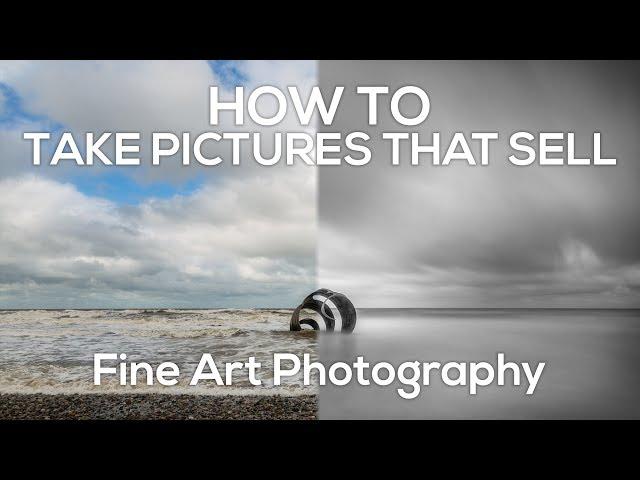 How to take pictures that sell - Fine Art Photography