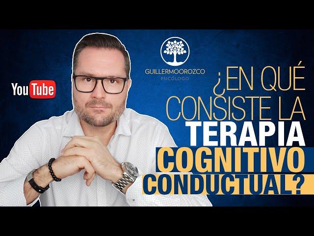  ¿En qué consiste la TERAPIA COGNITIVO CONDUCTUAL (TCC)?