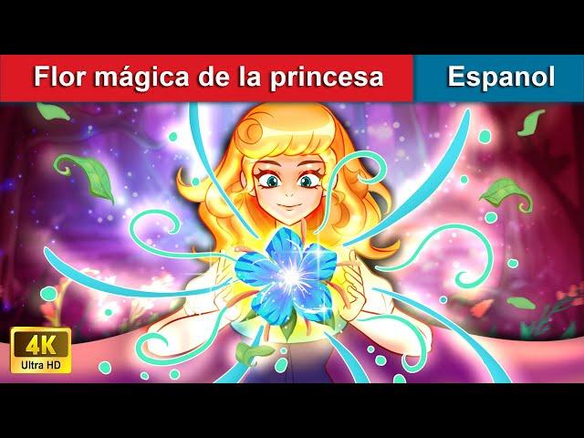 Flor mágica de la princesa  The Miracle Flower in Spanish  WOA - Spanish Fairy Tales