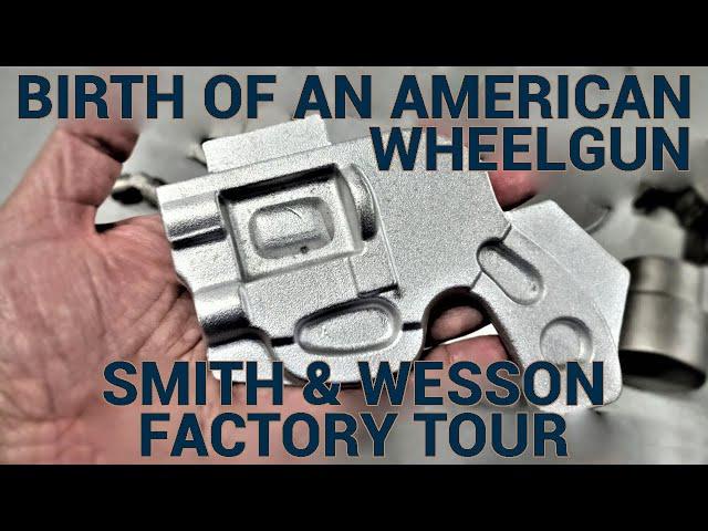 Smith & Wesson Factory Tour: Birth of an American Wheel Gun