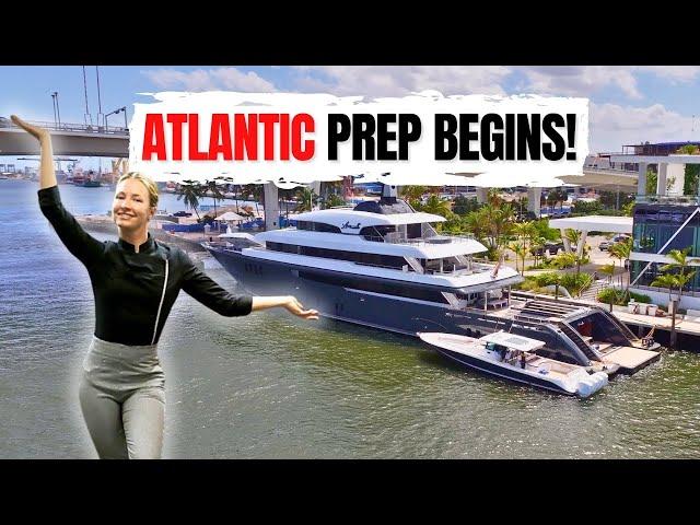 Preparing Our $50M Superyacht for The Atlantic!