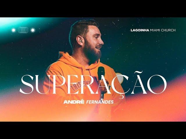 SUPERAÇÃO | André Fernandes | LAGOINHA MIAMI