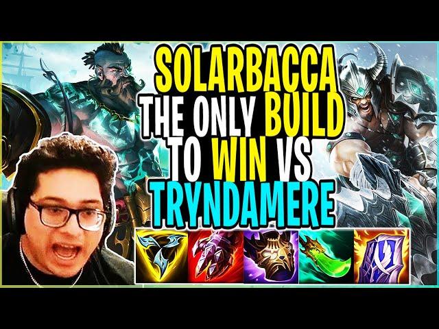 SOLARBACCA The ONLY BUILD to Play Vs Tryndamere