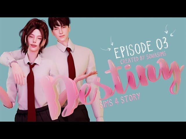 DESTINY ️ SIMS 4 STORY | EPISODE 3