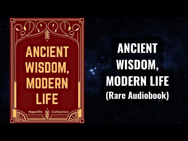 Ancient Wisdom, Modern Life - Learning Philosophy to Navigate Life Complexity Audiobook