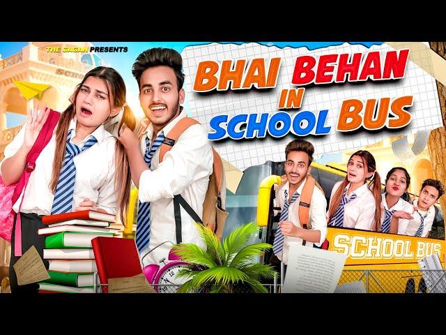 BHAI - BEHAN IN SCHOOL BUS | BHAI BEHAN KA PYAR || THE GAGAN