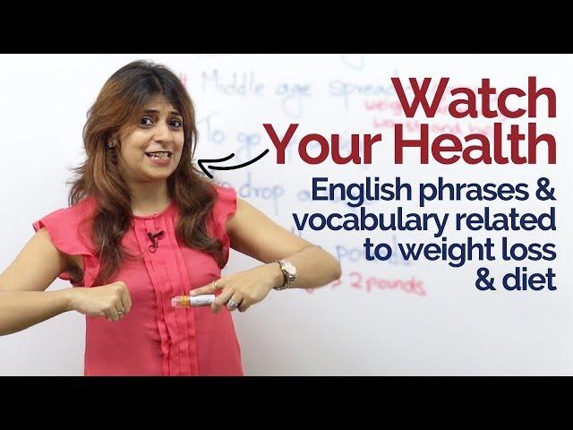 Spoken English Lesson - Phrases & Vocabulary to talk about your health, weight loss & diet.