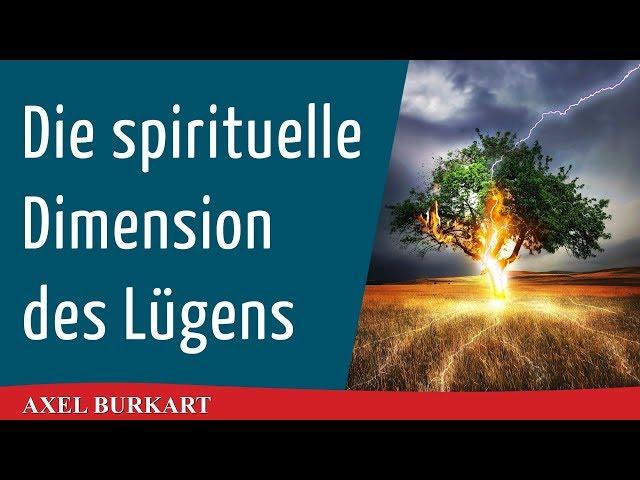 Die spirituelle Dimension der Lüge im Materiellen und Geistigen / Ätherkörper Chikörper Astralkörper