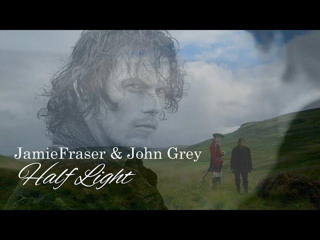 Jamie Fraser & John Grey - Half Light (Outlander)