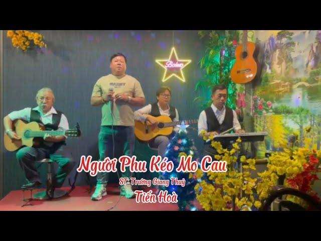 Người Phu Kéo Mo Cau/St :Trường Giang Thuỷ_Tiến Hoà hát Live ngọt ngào |Bolero Vui Khoẻ.