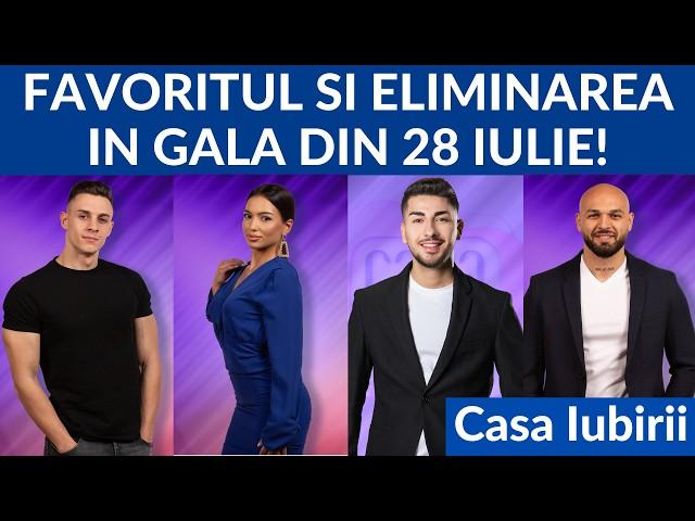 Casa Iubirii - Cine va fi favorit si cine va fi eliminat in gala din 28 Iulie 2024!